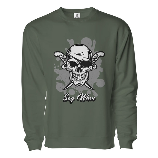 Say When Sweatshirt