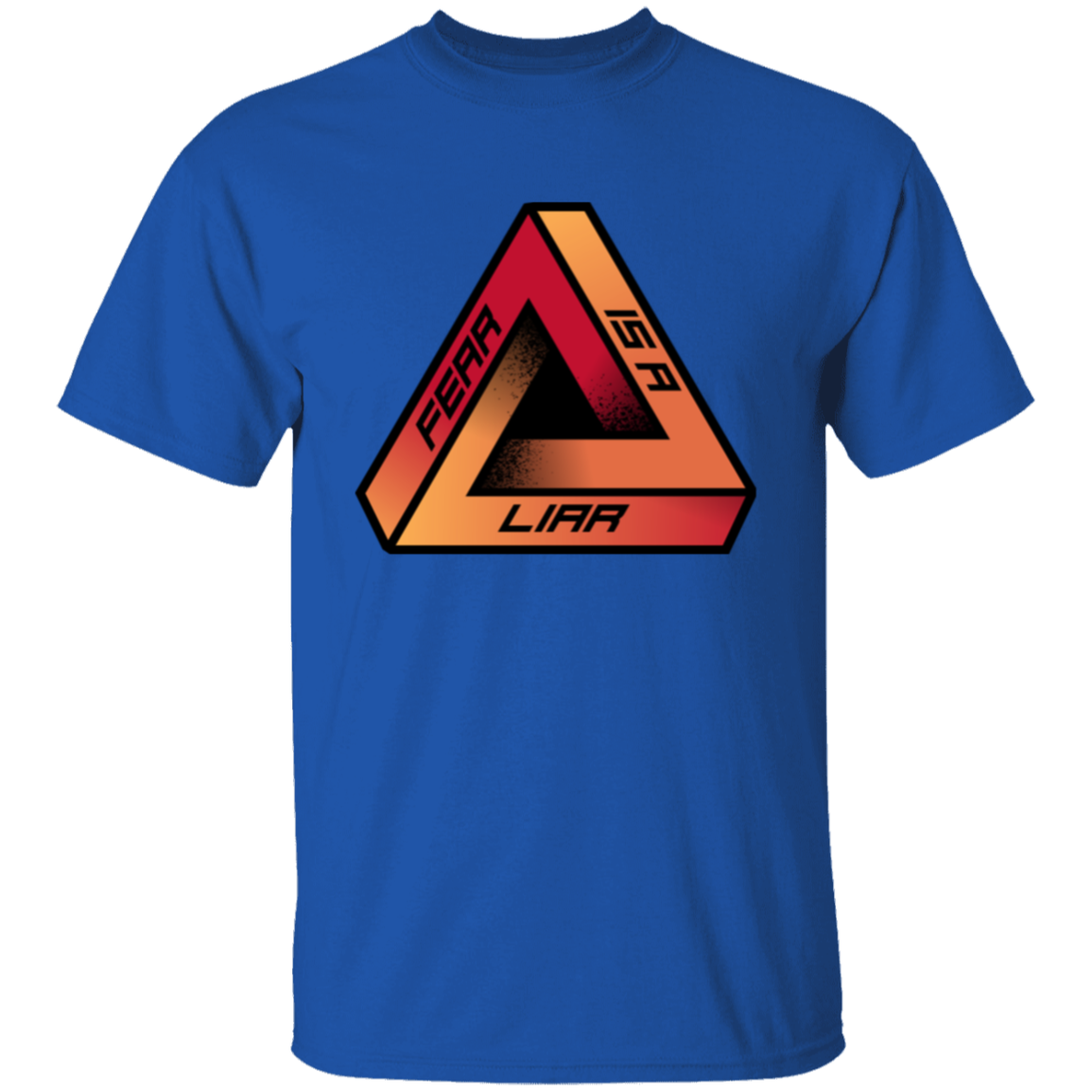 Fear Is A Liar 1 T-Shirt