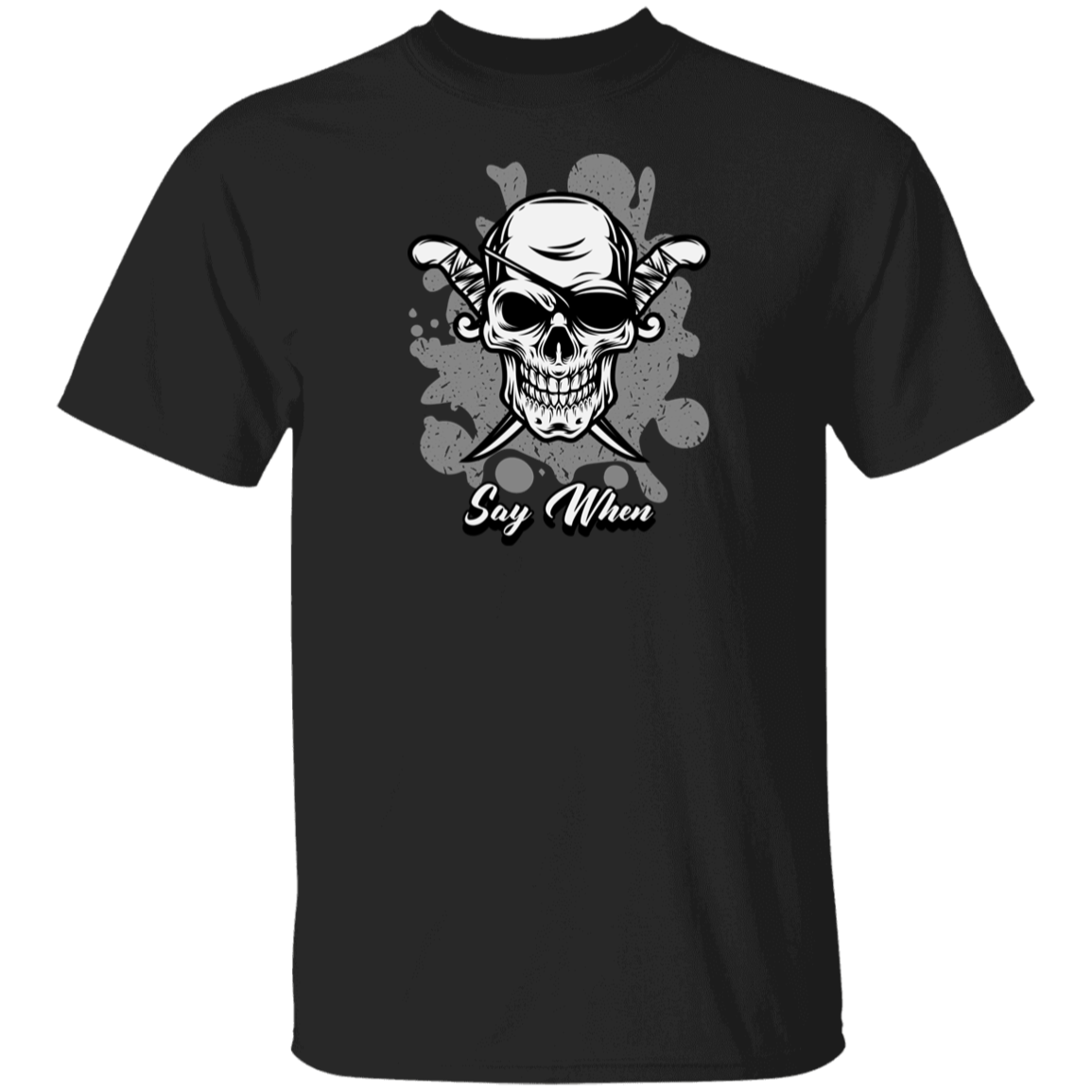 Say When T-Shirt