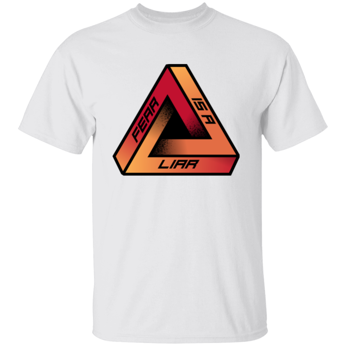 Fear Is A Liar 1 T-Shirt