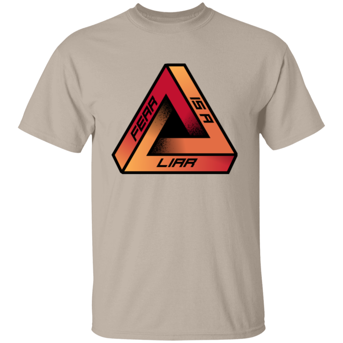 Fear Is A Liar 1 T-Shirt