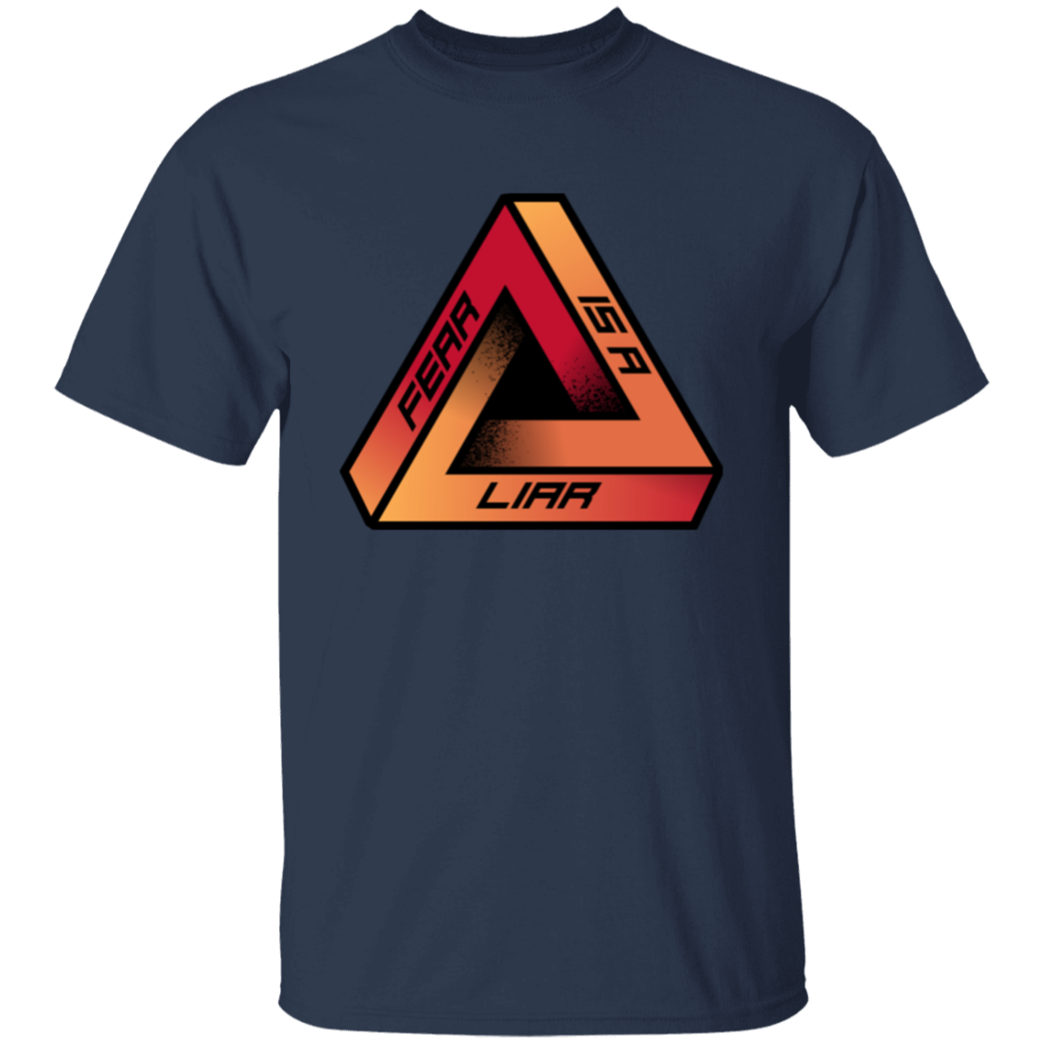 Fear Is A Liar 1 T-Shirt