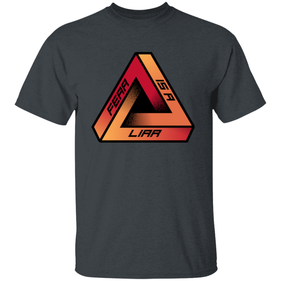 Fear Is A Liar 1 T-Shirt