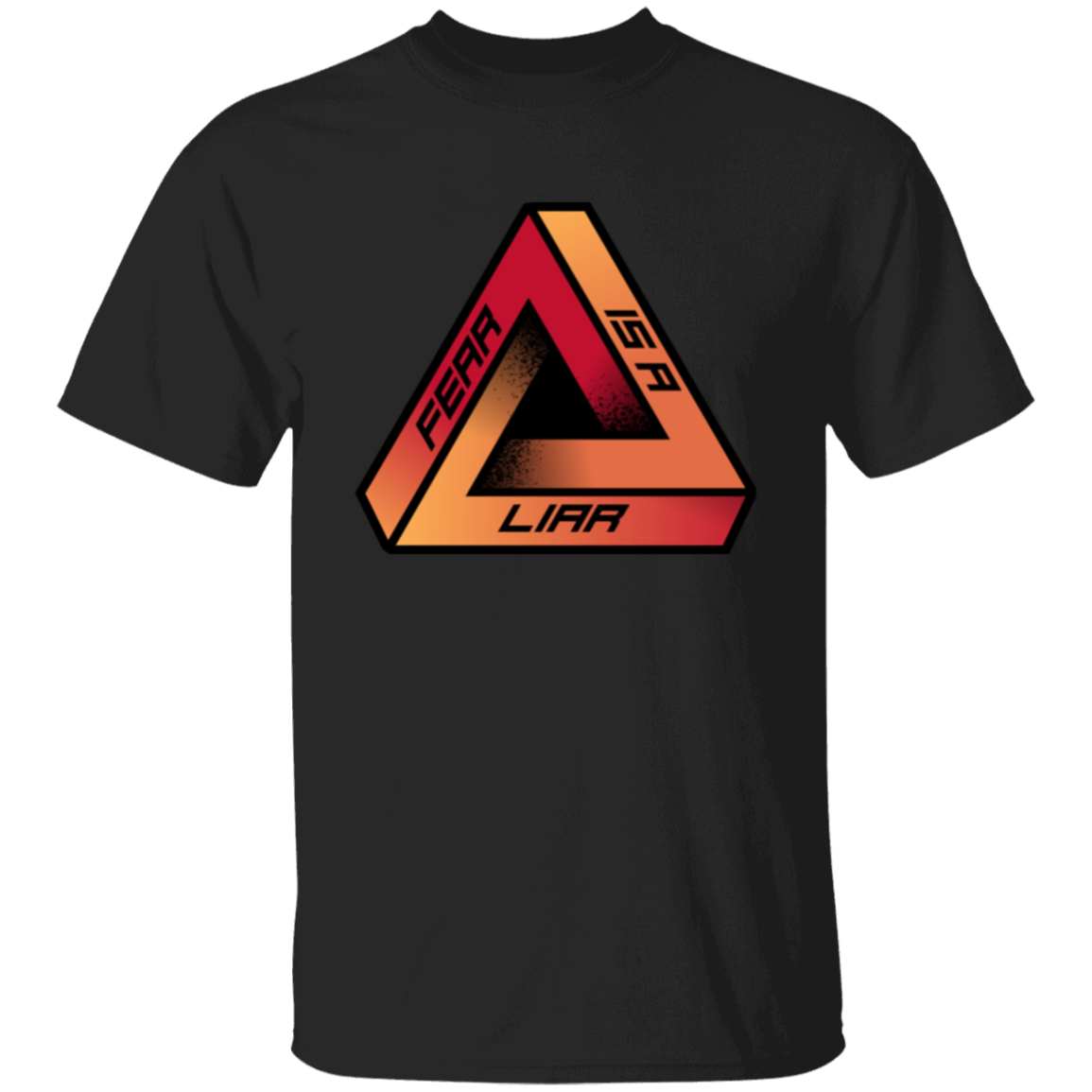 Fear Is A Liar 1 T-Shirt