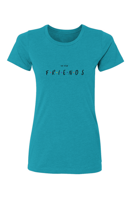 No New Friends T-Shirt