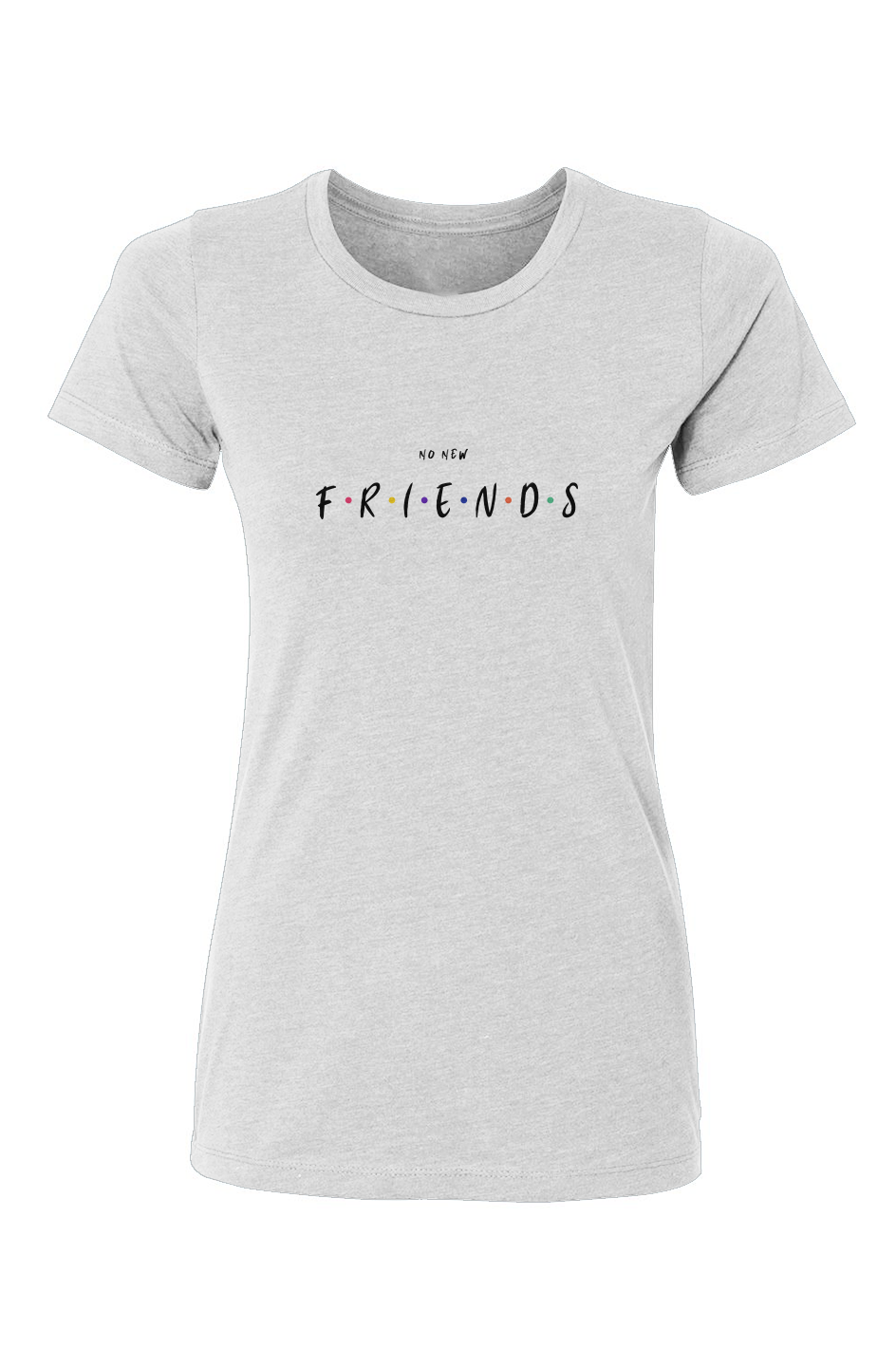 No New Friends T-Shirt