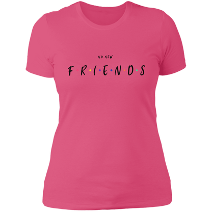 No New Friends Ladies' Boyfriend T-Shirt