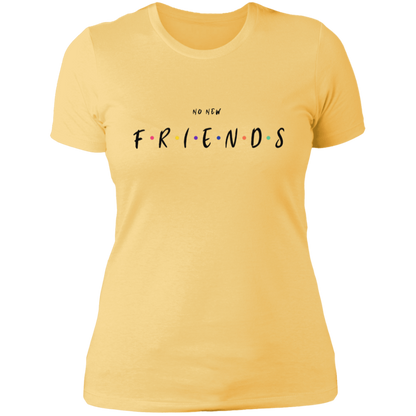 No New Friends Ladies' Boyfriend T-Shirt