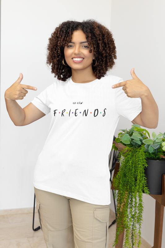 No New Friends T-Shirt